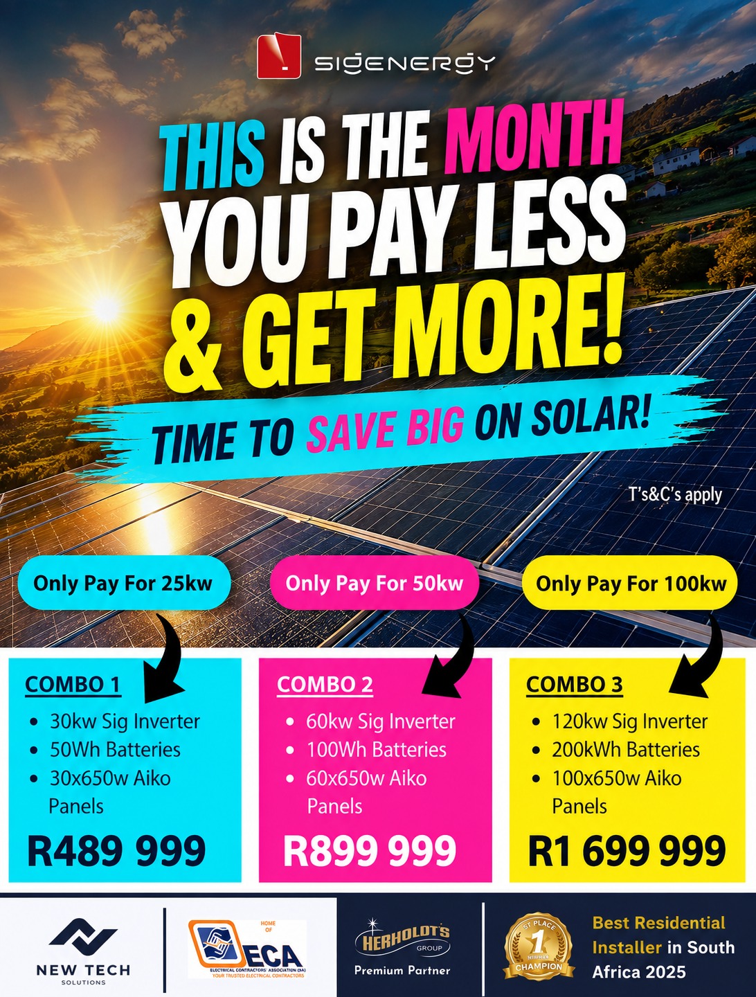 Sigenergy pay less and get more solar special: Combo 1 with 30kW Sigenergy inverter, 50kWh batteries and 30x 650W Aiko panels at R489 999, Combo 2 with 60kW inverter, 100kWh batteries and 60x 650W Aiko panels at R899 999, Combo 3 with 120kW inverter, 200kWh batteries and 100x 650W Aiko panels at R1 699 999. Terms and conditions apply